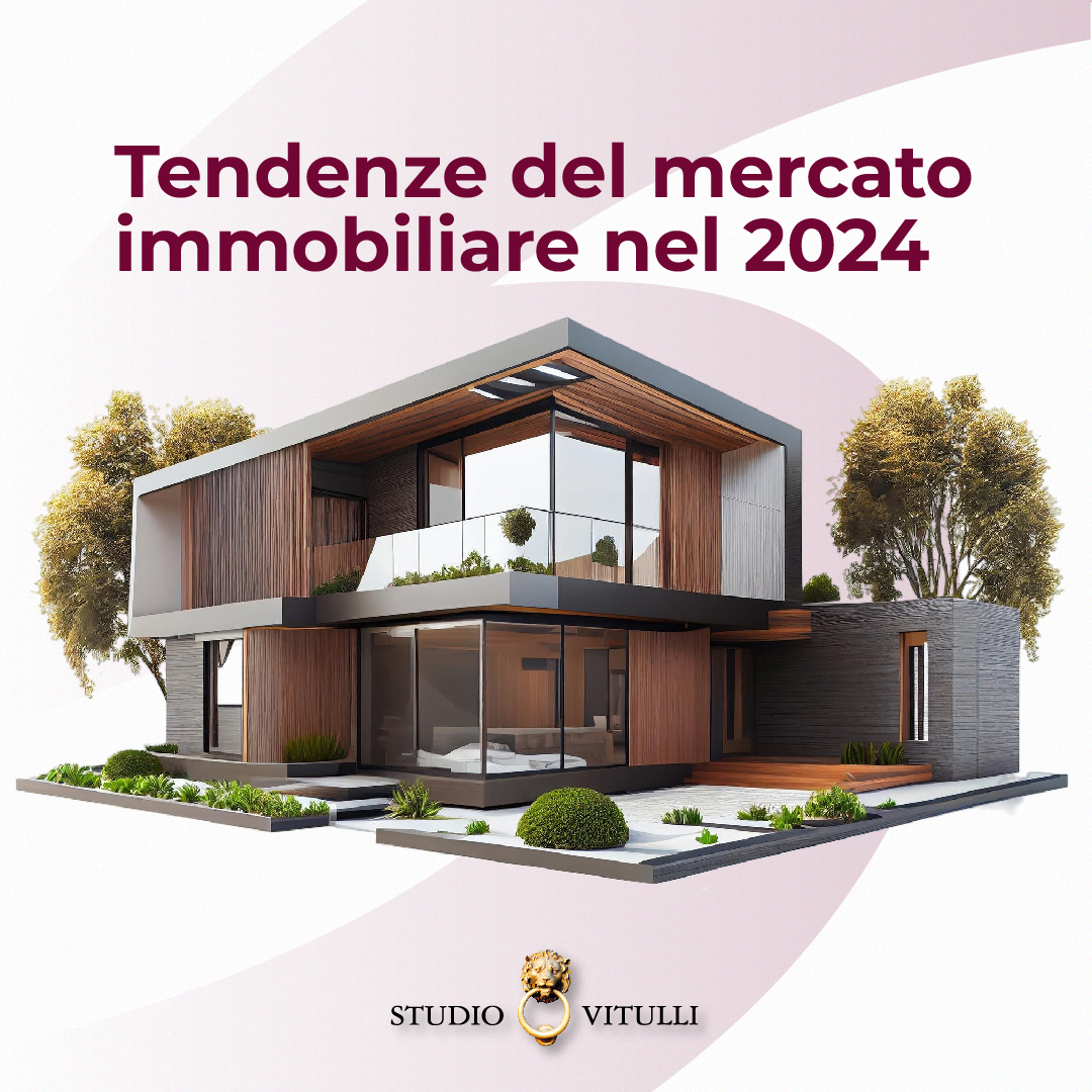 Tendenze del mercato immobiliare 2024: Cosa Aspettarsi